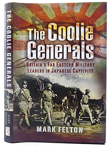 9781844157679: The Coolie Generals: Britain's Far Eastern Military Leaders in Japanese Captivity