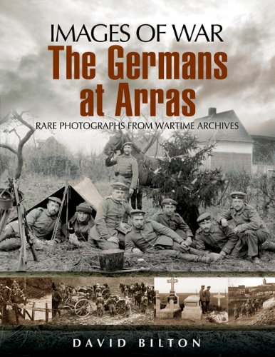 Beispielbild fr The German Army At Arras: Rare Photographs from Wartime Archives zum Verkauf von Old Army Books