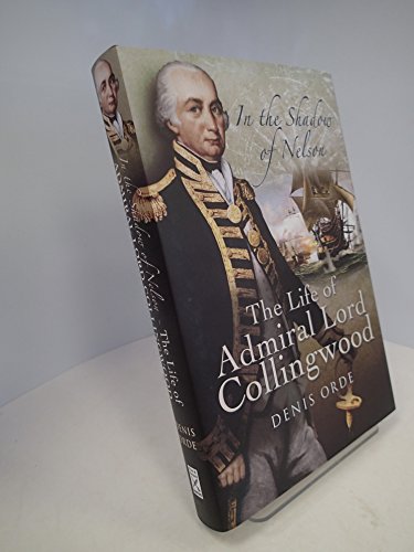 Stock image for In the Shadow of Nelson: the Life of Admiral Lord Collingwood for sale by WorldofBooks