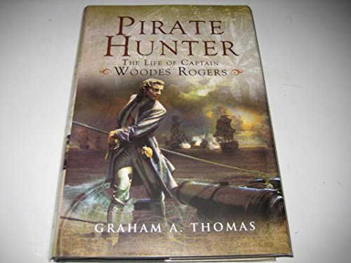 Stock image for Pirate Hunter. The Life of Captain Woodes Rogers for sale by The Print Room