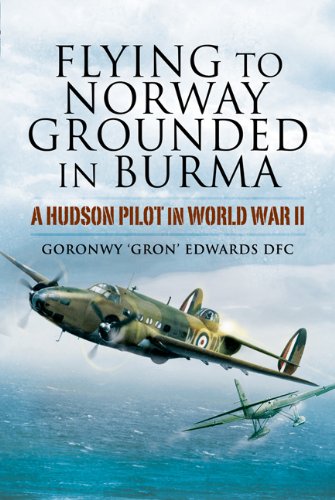 Imagen de archivo de Flying to Norway, Grounded in Burma: A Hudson Pilot in World War II a la venta por GF Books, Inc.