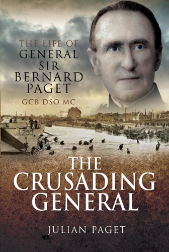 Imagen de archivo de The Crusading General: The Life of General Sir Bernard Paget GCB DSO MC a la venta por WorldofBooks