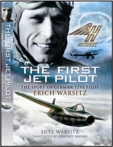 Stock image for First Jet Pilot: The Story of German Test Pilot Erich Warsitz for sale by J. and S. Daft