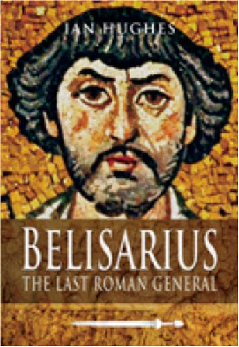 Stock image for Belisarius: The Last Roman General for sale by WorldofBooks