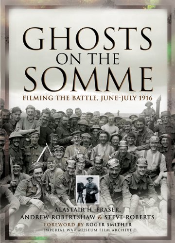 9781844158362: Ghosts on the Somme: Filming the Battle, June-July 1916