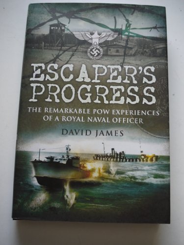 Escaperâ€™s Progress: The Remarkable POW Experiences of a Royal Naval Officer (9781844158430) by James, David; Jones, Christopher