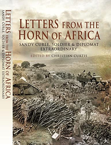 Letters from the Horn of Africa 1923-1942: Sandy Curle, Soldier and Diplomat Extraordinary (SIGNE...