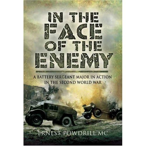 Beispielbild fr In the Face of the Enemy: A Battery Sergeant Major in Action in the Second World War zum Verkauf von Books From California