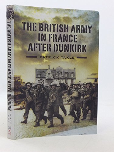 Beispielbild fr The British Army in France After Dunkirk zum Verkauf von Books From California