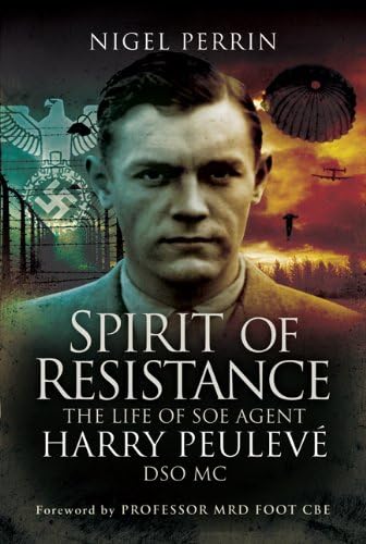 9781844158553: Spirit of Resistance: The Life of SOE Agent Harry Peulev DSO MC