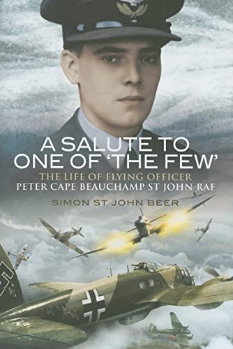 9781844158768: Salute to One of 'the Few', A: The Life of Flying Officer Peter Cape Beauchamp St John RAF