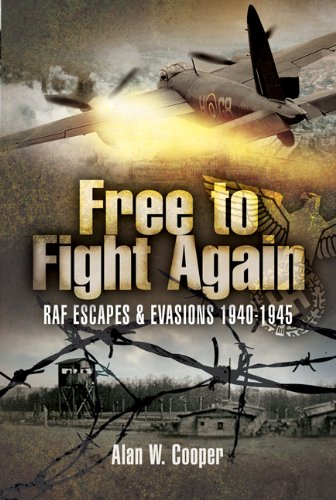 Beispielbild fr Free to Fight Again: RAF Escapes and Evasions 1940-1945 zum Verkauf von WorldofBooks