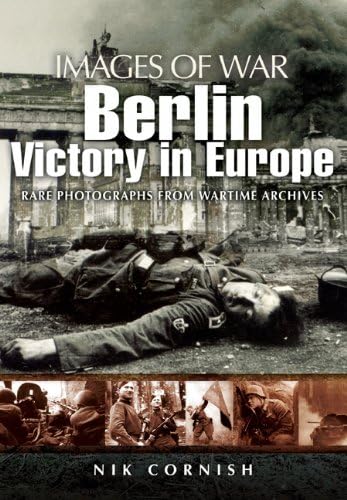 Stock image for Berlin: Victory in Europe (Images of War) for sale by Open Books