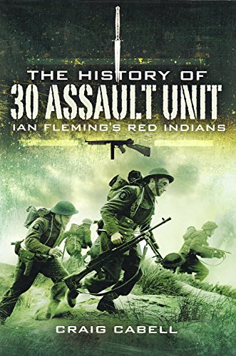 Beispielbild fr The History of 30 Assault Unit: Ian Fleming's Red Indians zum Verkauf von WorldofBooks