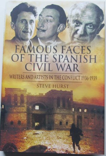 Stock image for Famous Faces of the Spanish Civil War: Writers and Artists in the Conflict 1936-1939 Hurst, Steve for sale by Aragon Books Canada