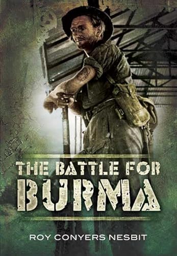 Imagen de archivo de The Battle for Burma: An Illustrated History a la venta por WorldofBooks