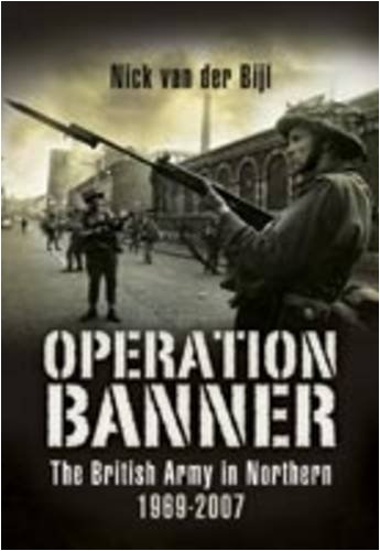 Stock image for Operation BANNER: The British Army in Northern Ireland 1969-2007 (Pen & Sword Military Books) for sale by WorldofBooks