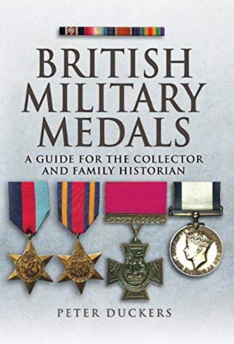 Stock image for British Military Medals: A Guide for the Collector and Family Historian for sale by ThriftBooks-Dallas