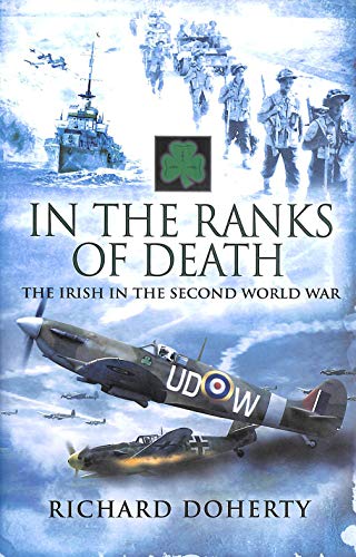 Beispielbild fr In the Ranks of Death: The Irish in the Second World War zum Verkauf von WorldofBooks