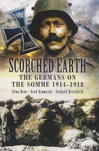 Beispielbild fr Scorched Earth: The Germans on the Somme 1914-18 zum Verkauf von AwesomeBooks