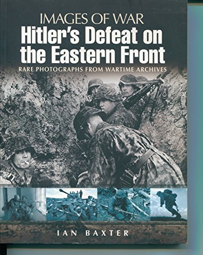 Stock image for Images of War: Hitler's Defeat on the Eastern Front for sale by Footnote Books