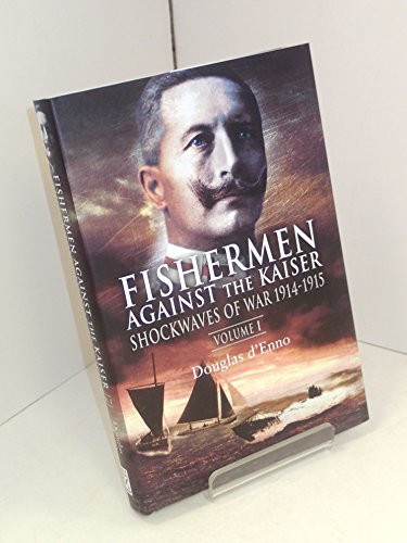 Stock image for Fisherman Against the Kaiser: Shockwaves of War 1914-1915 v. 1 for sale by Goldstone Books