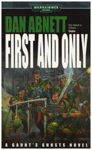 First & Only (Gaunt's Ghosts) (9781844161645) by Abnett, Dan