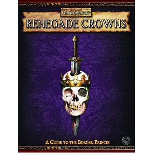 9781844163113: Renegade Crowns: A Guide to The Border Princes (Warhammer Fantasy Roleplay S.)