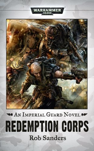 Beispielbild fr Redemption Corps (Warhammer 40,000 Novels: Imperial Guard) zum Verkauf von Ergodebooks