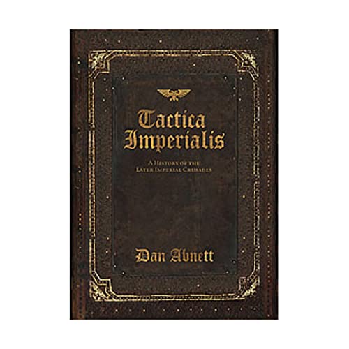 Tactica Imperialis: A History of the Later Imperial Crusades (Warhammer 40000) (9781844164233) by Dan Abnett; Andy Hoare