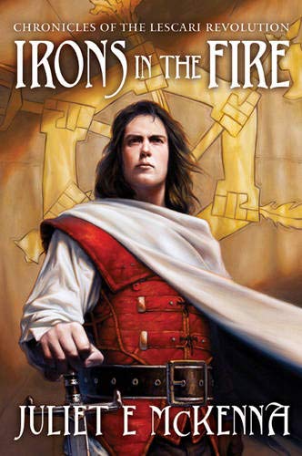Stock image for Irons in the Fire (Chronicles/Lescari Revolutn 1) (Chronicles of the Lescari Revolution, 1) for sale by WorldofBooks