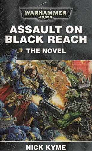 Stock image for ASSAULT ON BLACK REACH : THE NOVEL Paperback Novel (Nick Kyme - Warhammer 40,000 - 2008) for sale by Comics Monster
