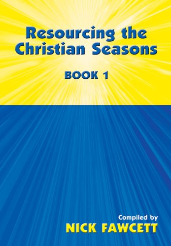 Resourcing the Christian Seasons (Bk. 1) (9781844170081) by Nick Fawcett