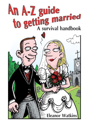 Beispielbild fr An A-Z Guide to Getting Married: A Survival Handbook zum Verkauf von WorldofBooks