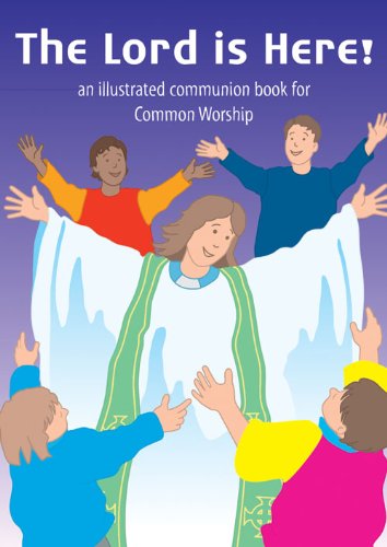 Stock image for The Lord is Here!: An Illustrated Communion Book for Common Worship for sale by WorldofBooks