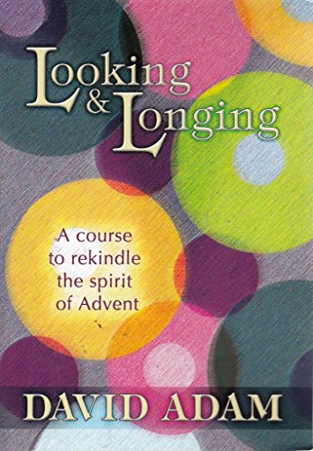 Beispielbild fr Looking and Longing: A Course to Rekindle the Spirit of Advent zum Verkauf von WorldofBooks