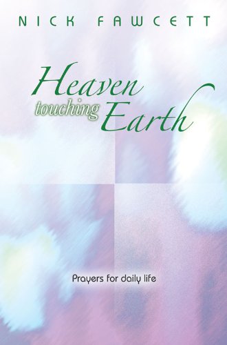 Stock image for Heaven Touching Earth: Prayers for Daily Life for sale by WorldofBooks