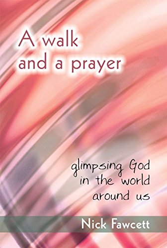 Stock image for A Walk and a Prayer: Glimpsing God in the World Around Us for sale by WorldofBooks