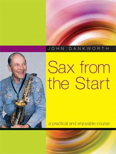 Stock image for John Dankworth: Sax From the Start: Saxophone: Instrumental Tutor for sale by WorldofBooks