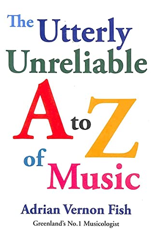 Beispielbild fr The Utterly Unreliable A to Z of Music zum Verkauf von WorldofBooks