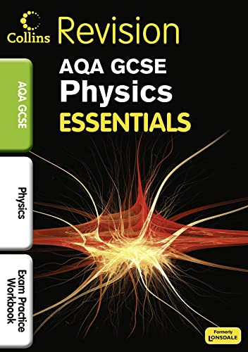 Stock image for Collins Lonsdale GCSE Essentials - AQA Physics: Exam Practise Workbook for sale by WorldofBooks