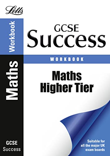 Stock image for GCSE Maths Success Higher Tier Workbook, Including Answers (Gcse Success): Revision Workbook (Letts GCSE Success) for sale by WorldofBooks