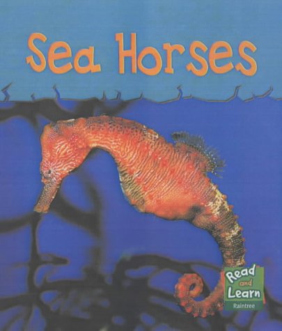 Read and Learn: Sea Life - Sea Horses (Read and Learn) (Read & Learn: Sea Life) (9781844210138) by Lola M. Schaefer