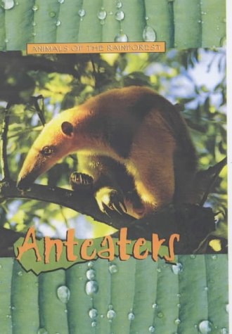 Stock image for Anteaters (Animals of the Rainforest S.) for sale by Reuseabook