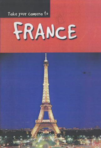 Stock image for Take Your Camera to France for sale by Bestsellersuk