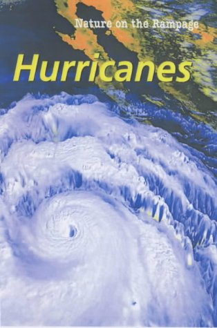 Hurricanes (Nature on the Rampage) (9781844212101) by Christy Steele