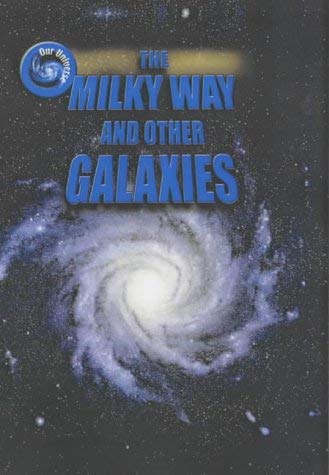 The Milky Way and Other Galaxies (Our Universe) (9781844214143) by Gregory L. Vogt