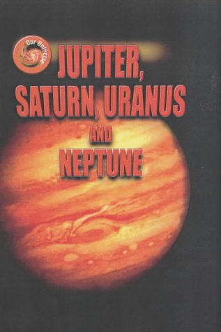 Our Universe: Jupiter, Saturn, Uranus and Neptune (Our Universe) (9781844214266) by Gregory Vogt