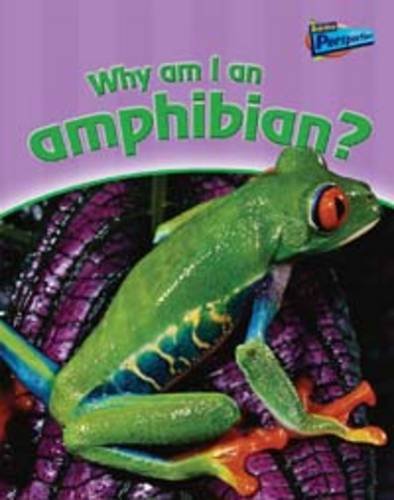 Why Am I an Amphibian? (Raintree Perspectives: Classifying Animals) (Raintree Perspectives: Classifying Animals) (9781844215478) by Greg Pyres