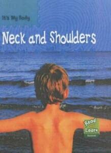 Stock image for Read and Learn: It's My Body - Neck and Shoulders (Read & Learn) (Read & Learn) for sale by MusicMagpie